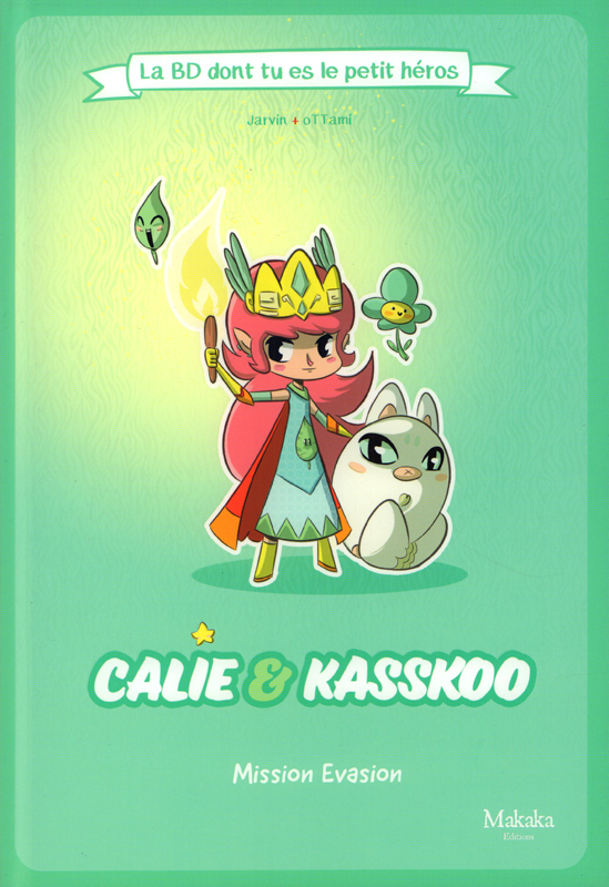 Calie & Kaskoo - Mission évasion - La BD dont tu es le petit héros