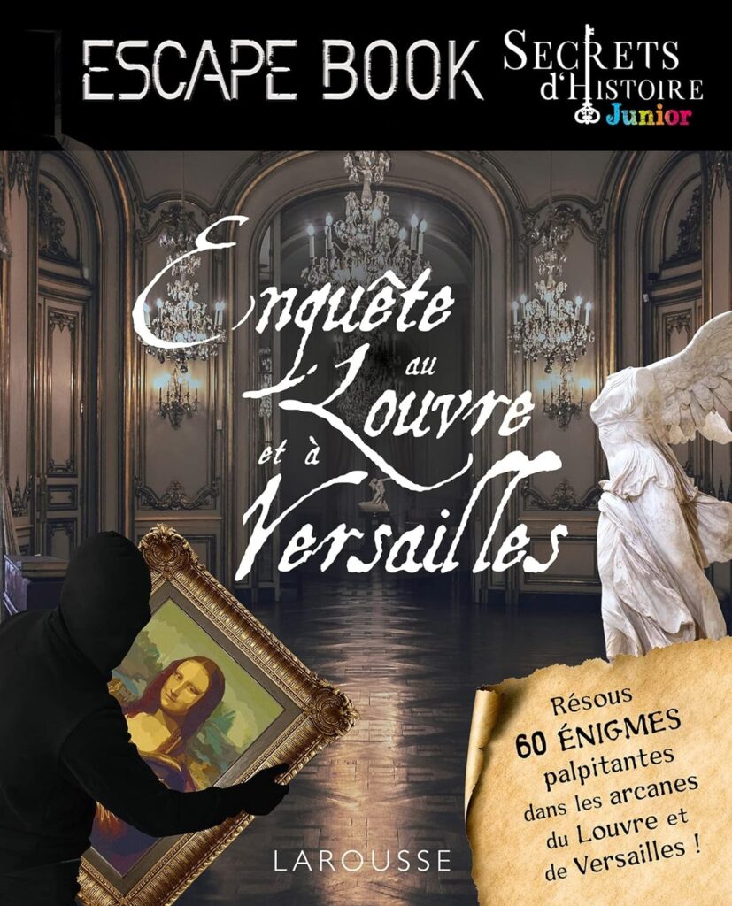 Escape Book - Secrets d'histoire Enquête au Louvre et à Versailles