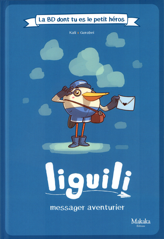 Liguili Messager aventurier - La BD dont tu es le petit héros