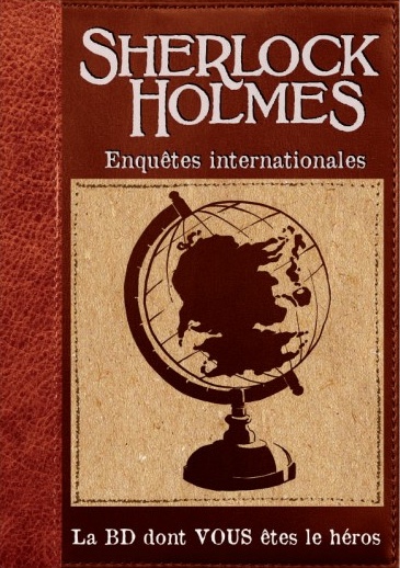 La BD dont vous êtes le héros Sherlock Holmes - Enquêtes internationales