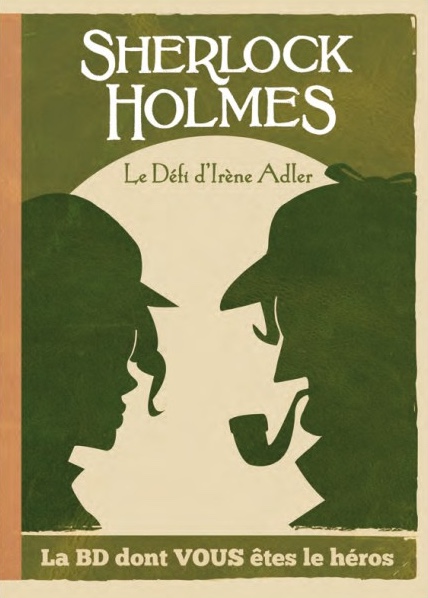 La BD dont vous êtes le héros Sherlock Holmes - Le défi d'Irène Adler