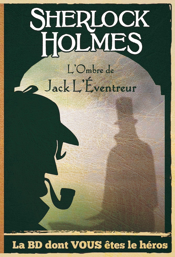La BD dont vous êtes le héros Sherlock Holmes - L'ombre de Jack l'Eventreur