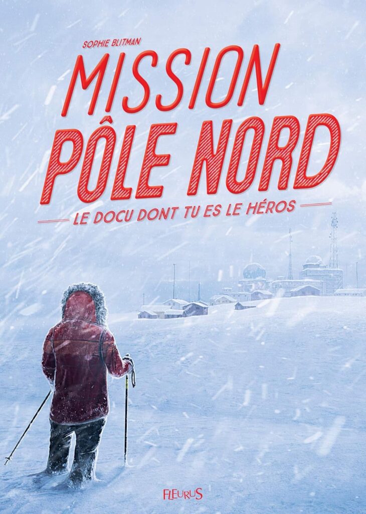 Le docu dont tu es le héros - Mission Pôle Nord