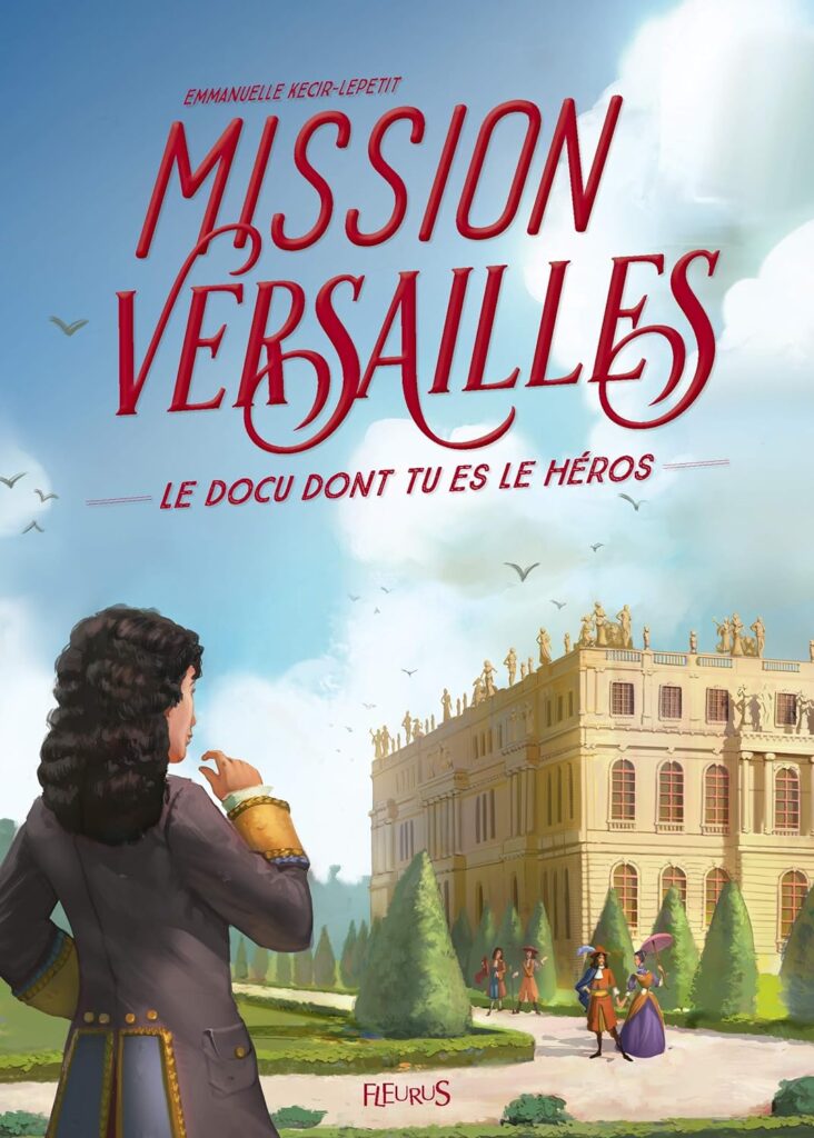 Le docu dont tu es le héros - Mission Versailles