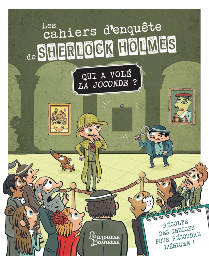 Les cahiers d'enquête de Sherlock Holmes - qui a volé la Joconde ?