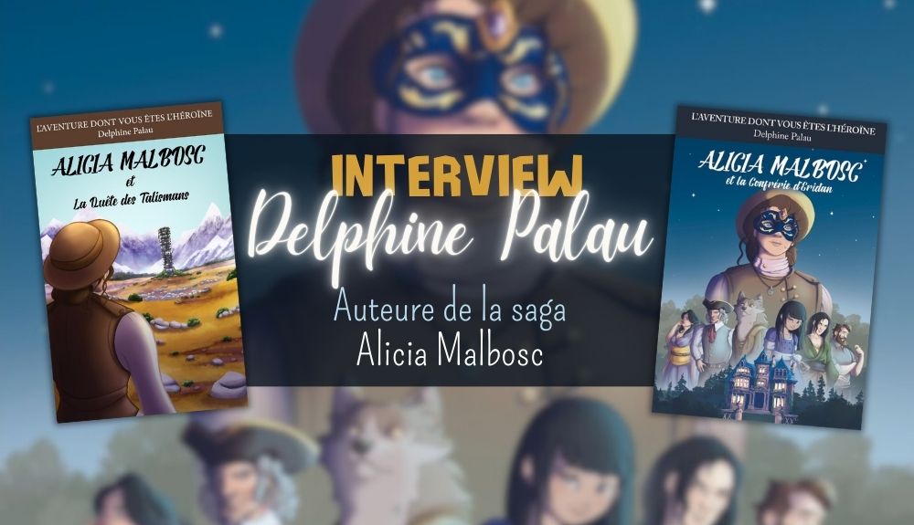 Interview Delphine Palau autrice de la saga Alicia Malbosc