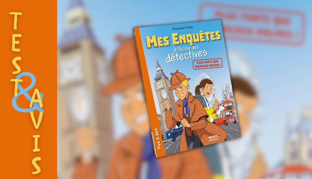 Mes enquêtes à l'école des détectives - Plus forts que Sherlock Holmes Avis