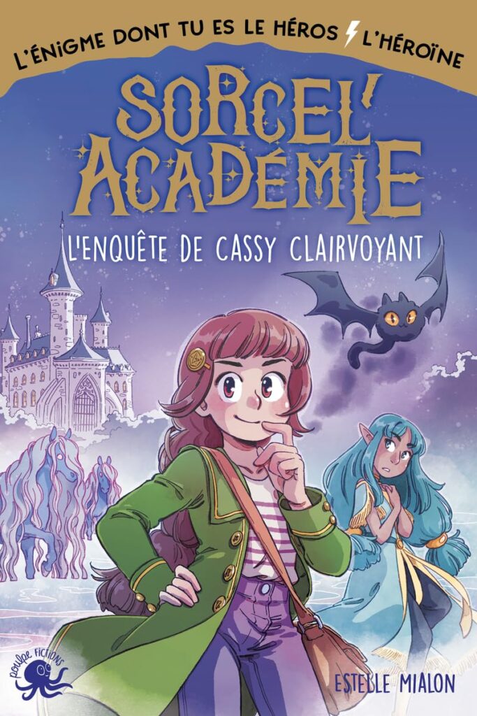 Sorcel'Académie - L'enquête de Cassy Clairvoyant