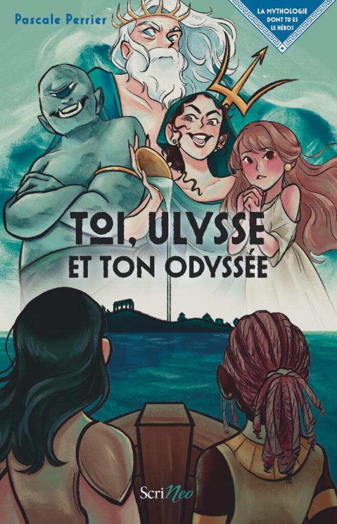 Toi, Ulysse et ton odyssée - La mythologie dont tu es le héros